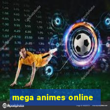 mega animes online